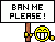 Ban me please!